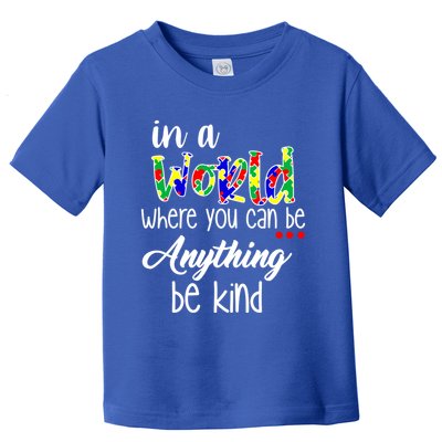 In A World Where You Can Be Anything Be Kind Autism Awareness Toddler T-Shirt