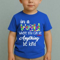 In A World Where You Can Be Anything Be Kind Autism Awareness Toddler T-Shirt