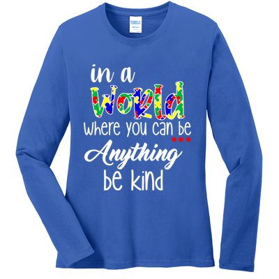 In A World Where You Can Be Anything Be Kind Autism Awareness Ladies Long Sleeve Shirt