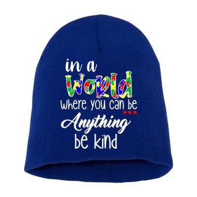 In A World Where You Can Be Anything Be Kind Autism Awareness Short Acrylic Beanie