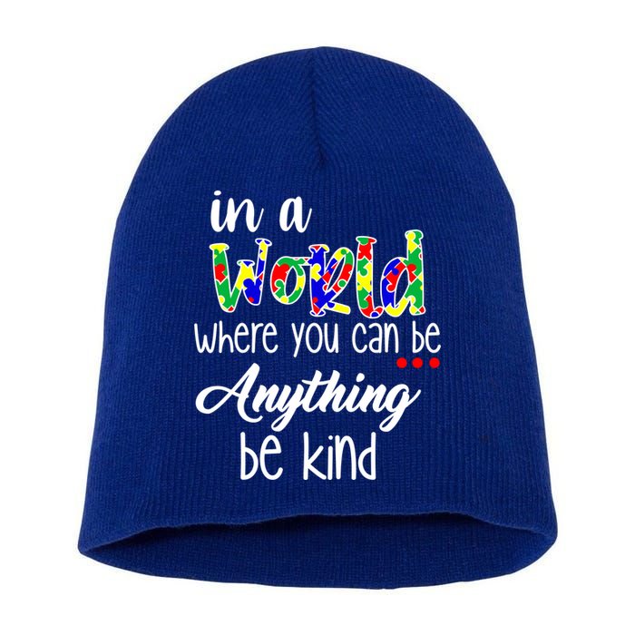 In A World Where You Can Be Anything Be Kind Autism Awareness Short Acrylic Beanie