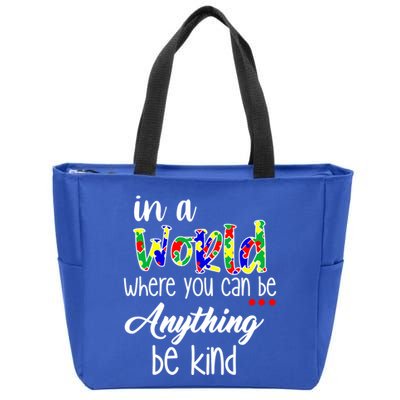 In A World Where You Can Be Anything Be Kind Autism Awareness Zip Tote Bag