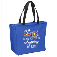 In A World Where You Can Be Anything Be Kind Autism Awareness Zip Tote Bag