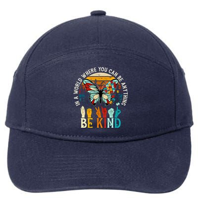 In A World Where You Can Be Anything Be Kind Kindness Autism Gift 7-Panel Snapback Hat