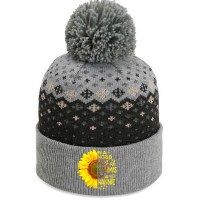 In A World Full Of Grandmas Be Nannie Sunflower Cool Gift The Baniff Cuffed Pom Beanie