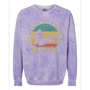 In A World Full Of Karens Be A Beth Colorblast Crewneck Sweatshirt