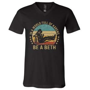 In A World Full Of Karens Be A Beth V-Neck T-Shirt