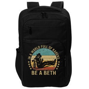 In A World Full Of Karens Be A Beth Impact Tech Backpack