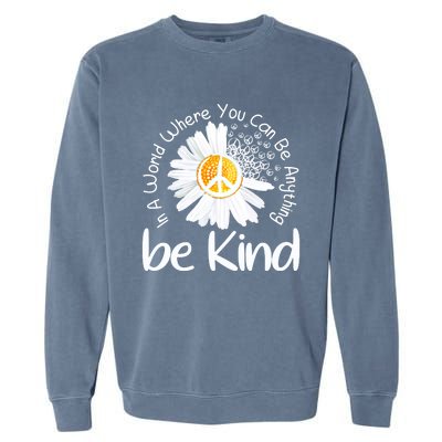 In A World Where You Can Be Anything Be Kind Peace Sign Cute Gift Garment-Dyed Sweatshirt