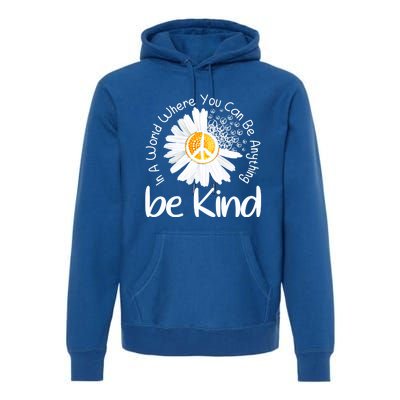 In A World Where You Can Be Anything Be Kind Peace Sign Cute Gift Premium Hoodie