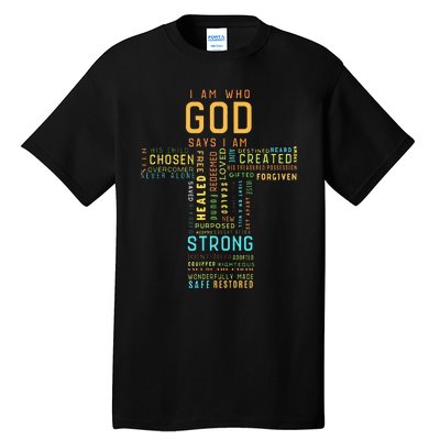 I Am Who God Says I Am Christian Faith Religious Tall T-Shirt