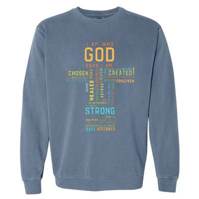 I Am Who God Says I Am Christian Faith Religious Garment-Dyed Sweatshirt