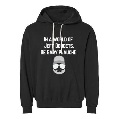 In A World Of Jeff Doucets Be Gary Plauche Garment-Dyed Fleece Hoodie