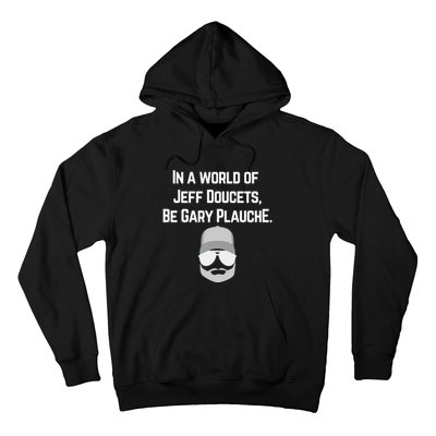 In A World Of Jeff Doucets Be Gary Plauche Hoodie