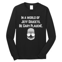 In A World Of Jeff Doucets Be Gary Plauche Long Sleeve Shirt