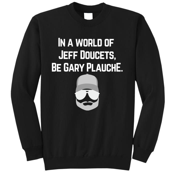 In A World Of Jeff Doucets Be Gary Plauche Sweatshirt