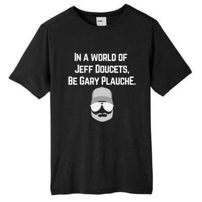 In A World Of Jeff Doucets Be Gary Plauche Tall Fusion ChromaSoft Performance T-Shirt