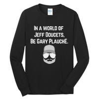 In A World Of Jeff Doucets Be Gary Plauche Tall Long Sleeve T-Shirt