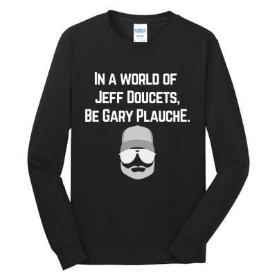 In A World Of Jeff Doucets Be Gary Plauche Tall Long Sleeve T-Shirt