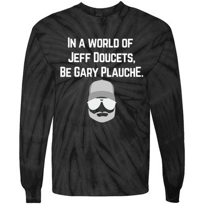 In A World Of Jeff Doucets Be Gary Plauche Tie-Dye Long Sleeve Shirt