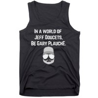 In A World Of Jeff Doucets Be Gary Plauche Tank Top