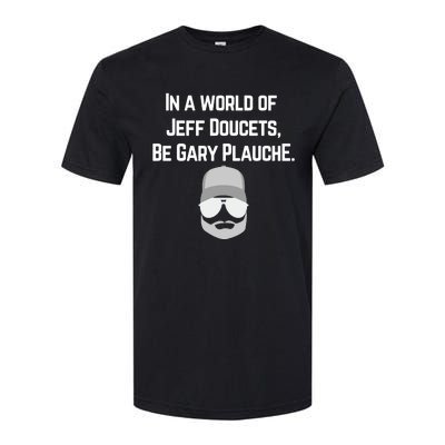 In A World Of Jeff Doucets Be Gary Plauche Softstyle CVC T-Shirt