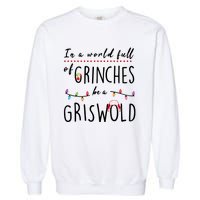 In A World Full Of Grinches Be A Griswold Christmas Garment-Dyed Sweatshirt