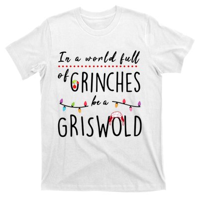 In A World Full Of Grinches Be A Griswold Christmas T-Shirt