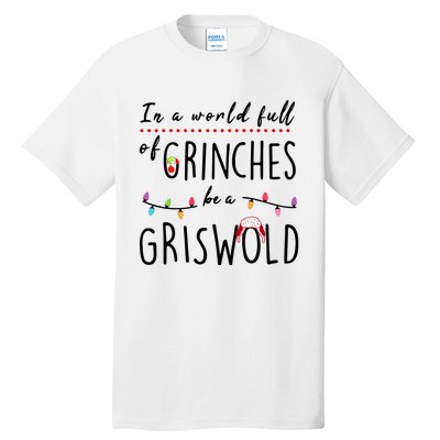 In A World Full Of Grinches Be A Griswold Christmas Tall T-Shirt