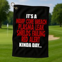 It's A Warp Core Plasma Leak Shield Funny Meme Golf Towel