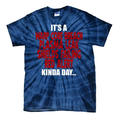 It's A Warp Core Plasma Leak Shield Funny Meme Tie-Dye T-Shirt