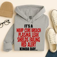 It's A Warp Core Plasma Leak Shield Funny Meme Hoodie