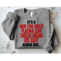 It's A Warp Core Plasma Leak Shield Funny Meme Sweatshirt