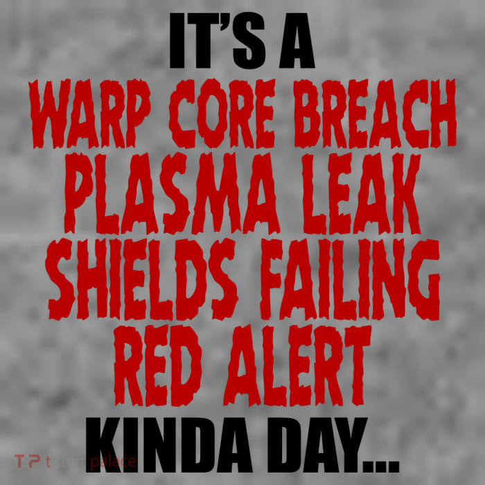 It's A Warp Core Plasma Leak Shield Funny Meme T-Shirt