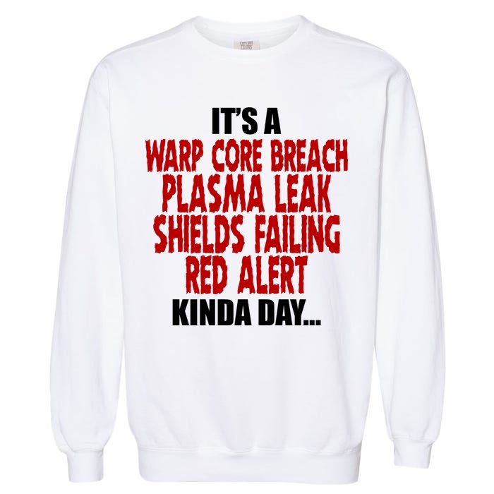 It's A Warp Core Plasma Leak Shield Funny Meme Garment-Dyed Sweatshirt