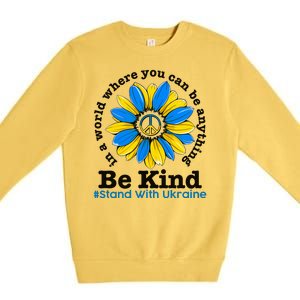 In A World Where You Can Be Anything Be Kind # Stand With Ukraine Premium Crewneck Sweatshirt