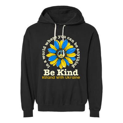In A World Where You Can Be Anything Be Kind # Stand With Ukraine Garment-Dyed Fleece Hoodie
