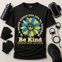 In A World Where You Can Be Anything Be Kind # Stand With Ukraine Performance Shirt