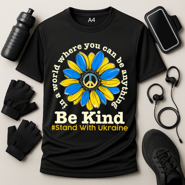 In A World Where You Can Be Anything Be Kind # Stand With Ukraine Performance Shirt