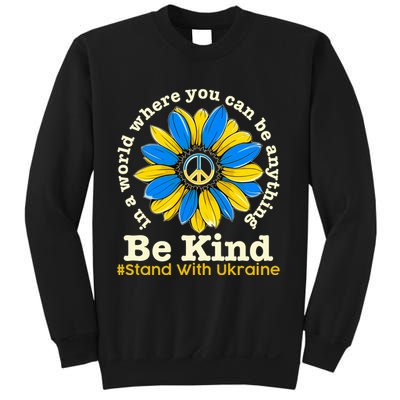 In A World Where You Can Be Anything Be Kind # Stand With Ukraine Sweatshirt