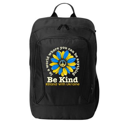 In A World Where You Can Be Anything Be Kind # Stand With Ukraine City Backpack