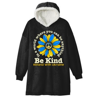 In A World Where You Can Be Anything Be Kind # Stand With Ukraine Hooded Wearable Blanket