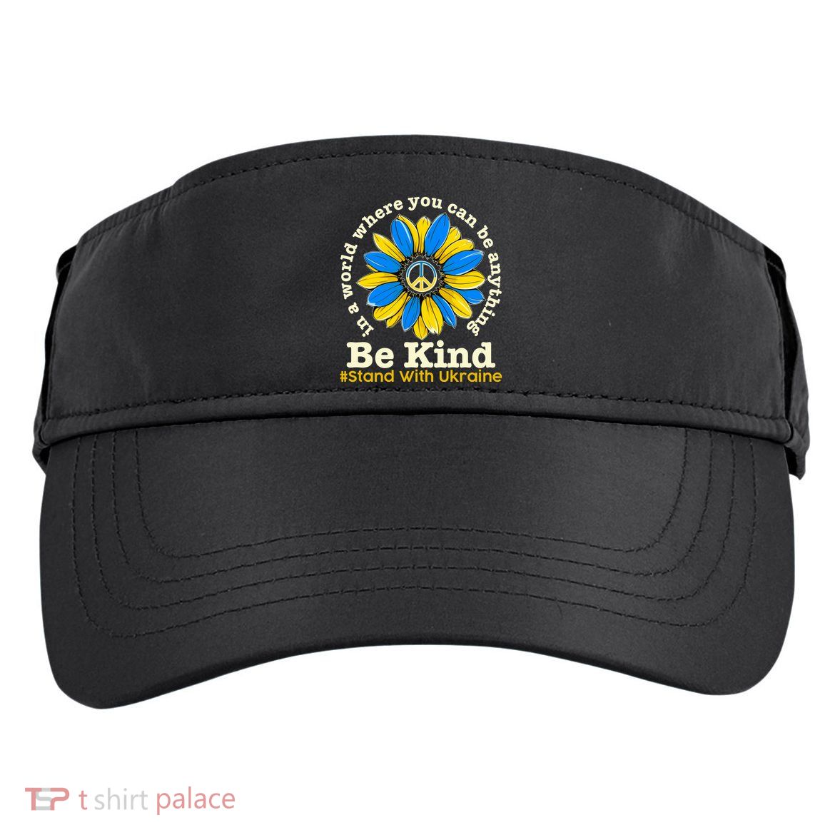 In A World Where You Can Be Anything Be Kind # Stand With Ukraine Adult Drive Performance Visor