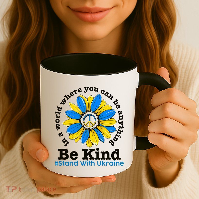 In A World Where You Can Be Anything Be Kind # Stand With Ukraine Coffee Mug