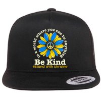 In A World Where You Can Be Anything Be Kind # Stand With Ukraine Flat Bill Trucker Hat