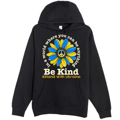 In A World Where You Can Be Anything Be Kind # Stand With Ukraine Premium Pullover Hoodie