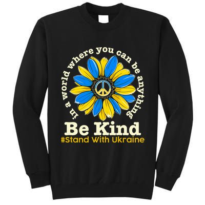 In A World Where You Can Be Anything Be Kind # Stand With Ukraine Tall Sweatshirt