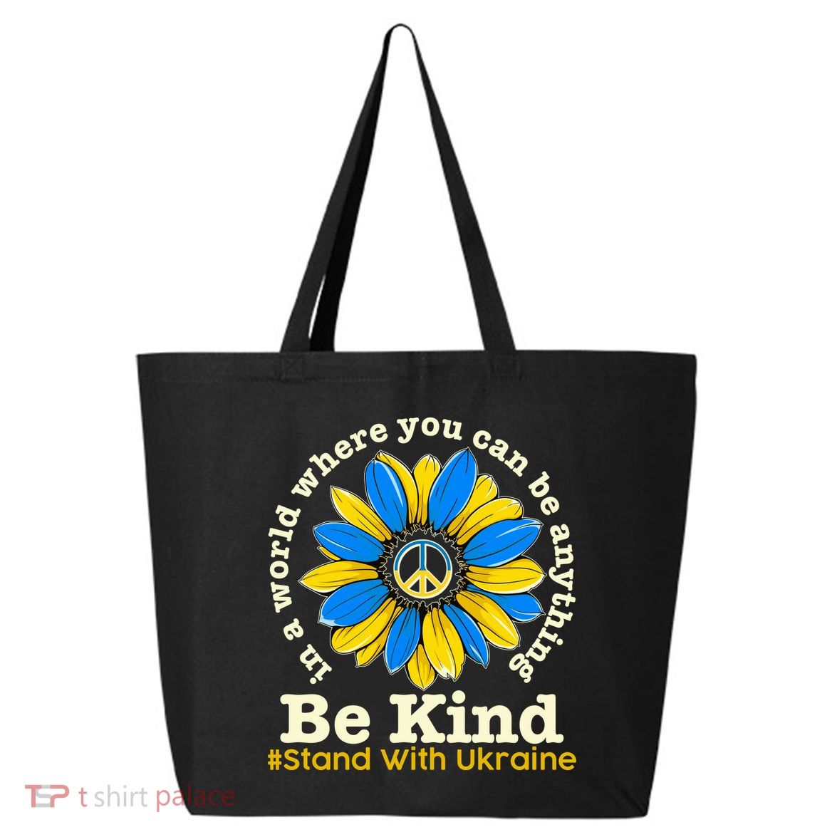 In A World Where You Can Be Anything Be Kind # Stand With Ukraine 25L Jumbo Tote