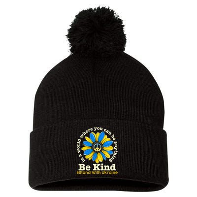 In A World Where You Can Be Anything Be Kind # Stand With Ukraine Pom Pom 12in Knit Beanie