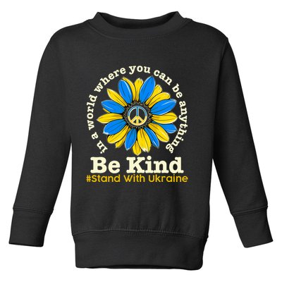 In A World Where You Can Be Anything Be Kind # Stand With Ukraine Toddler Sweatshirt